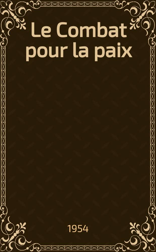 Le Combat pour la paix : Ed. par le Conseil national du Mouvement de la paix
