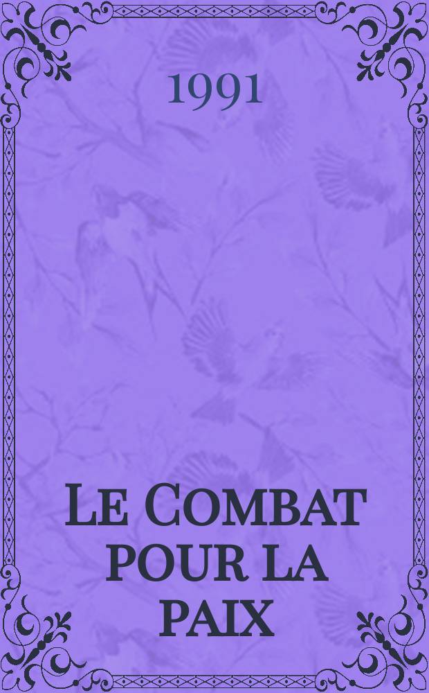 Le Combat pour la paix : Ed. par le Conseil national du Mouvement de la paix. 1990/1991, №379