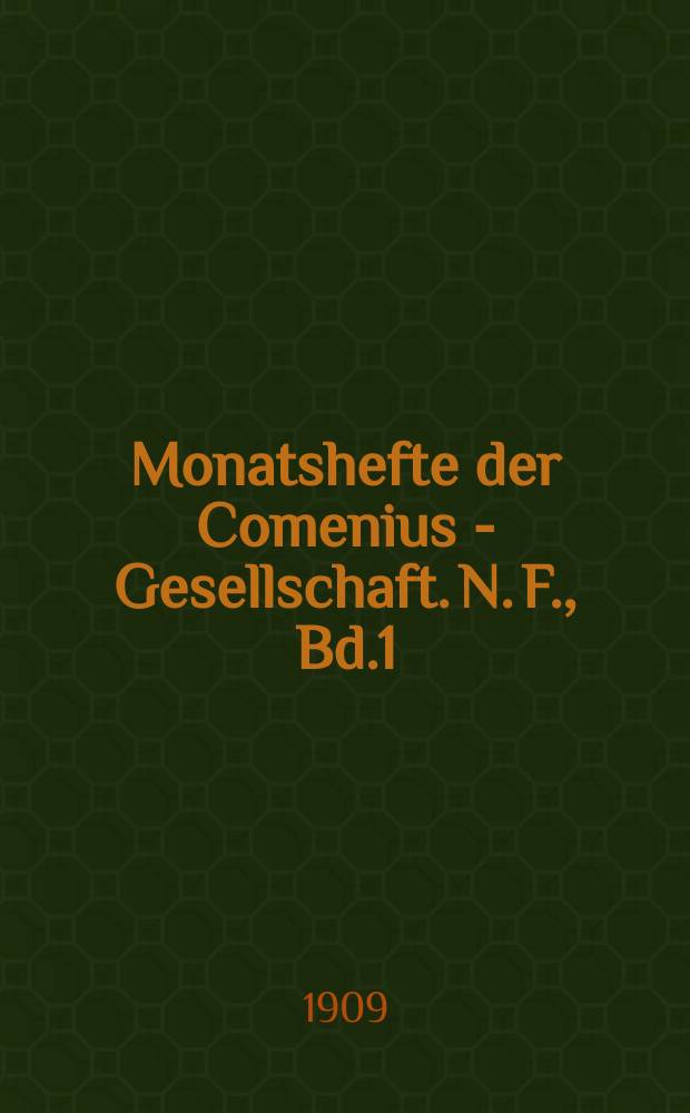 Monatshefte der Comenius - Gesellschaft. N. F. , Bd.1 (18), H.4