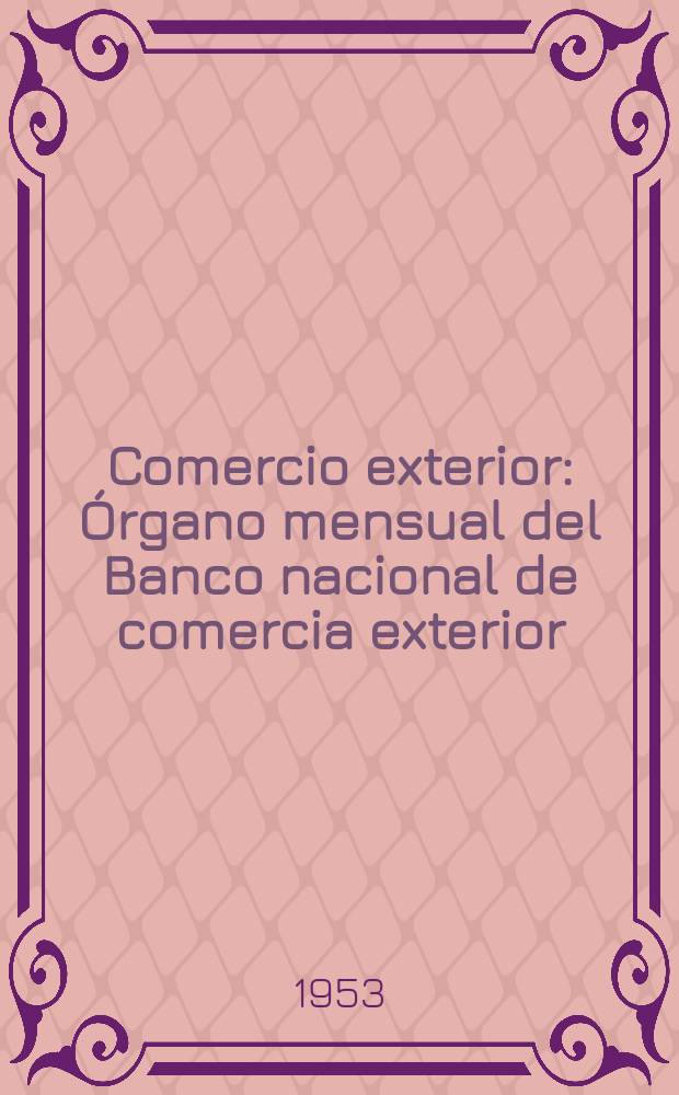 Comercio exterior : Órgano mensual del Banco nacional de comercia exterior