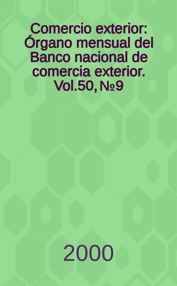 Comercio exterior : &Oacute;rgano mensual del Banco nacional de comercia exterior. Vol.50, №9