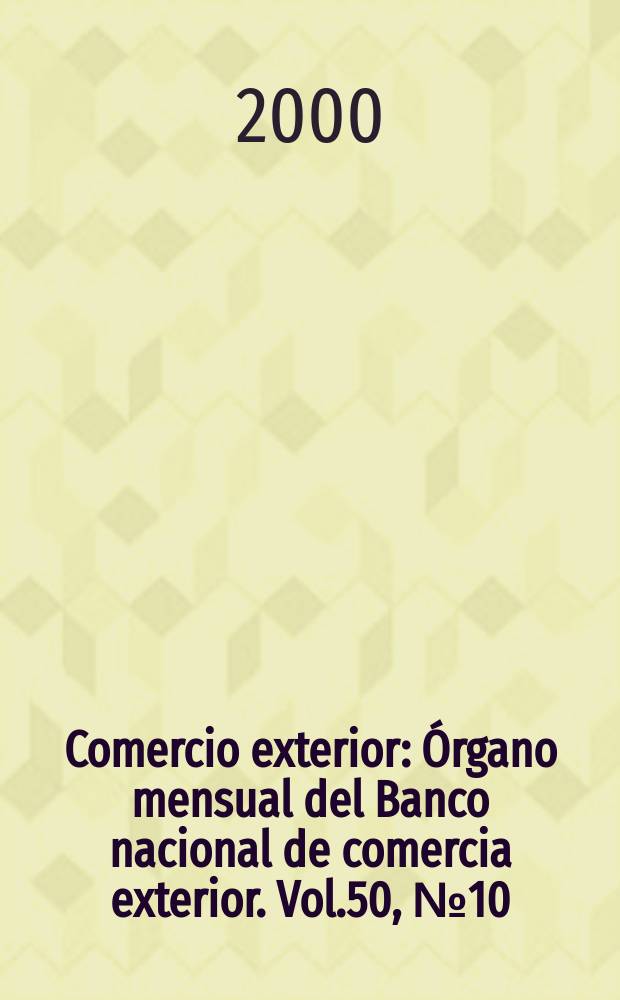 Comercio exterior : Órgano mensual del Banco nacional de comercia exterior. Vol.50, №10