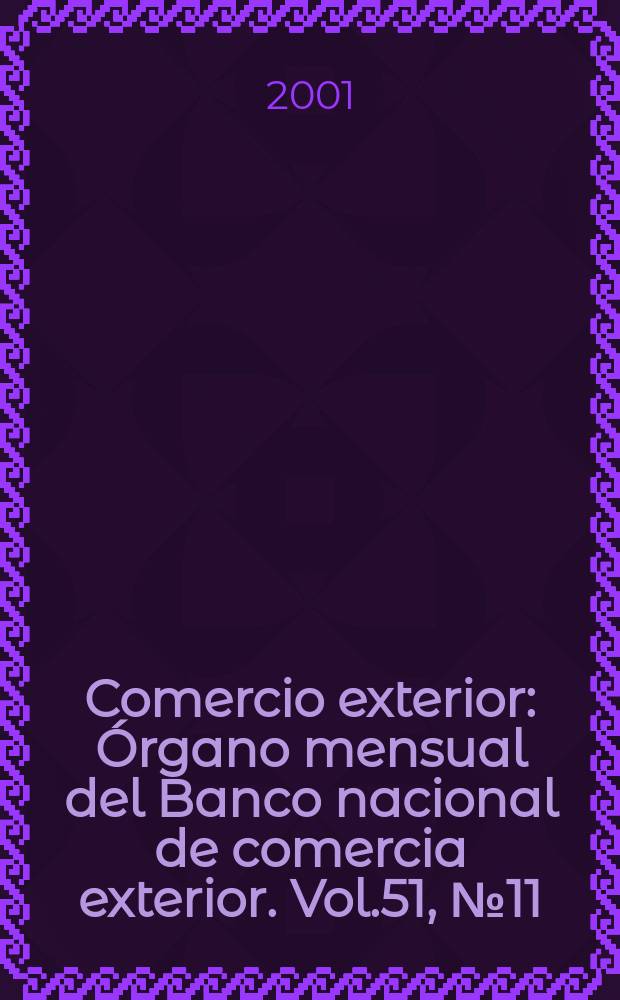 Comercio exterior : Órgano mensual del Banco nacional de comercia exterior. Vol.51, №11
