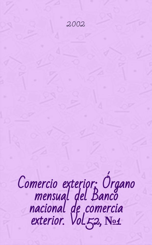 Comercio exterior : Órgano mensual del Banco nacional de comercia exterior. Vol.52, №1