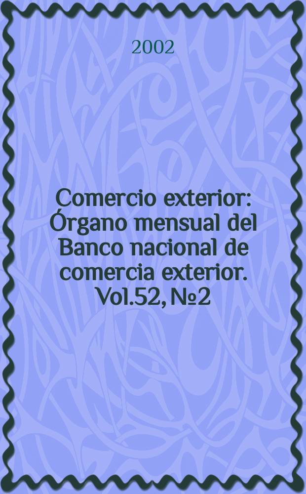 Comercio exterior : Órgano mensual del Banco nacional de comercia exterior. Vol.52, №2