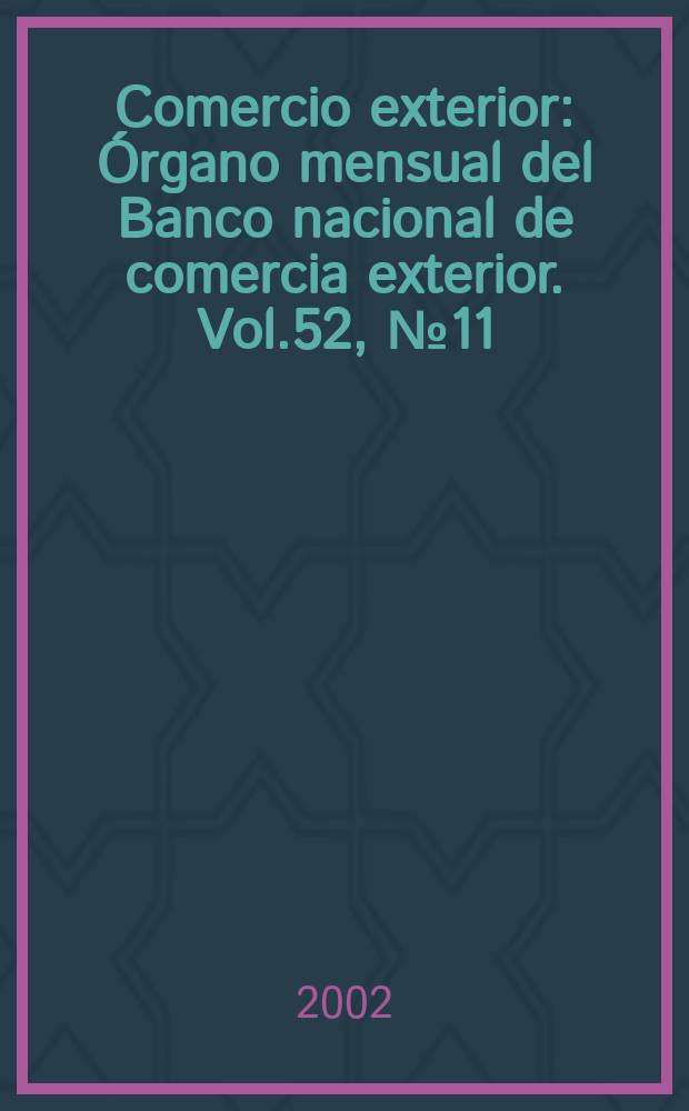 Comercio exterior : Órgano mensual del Banco nacional de comercia exterior. Vol.52, №11