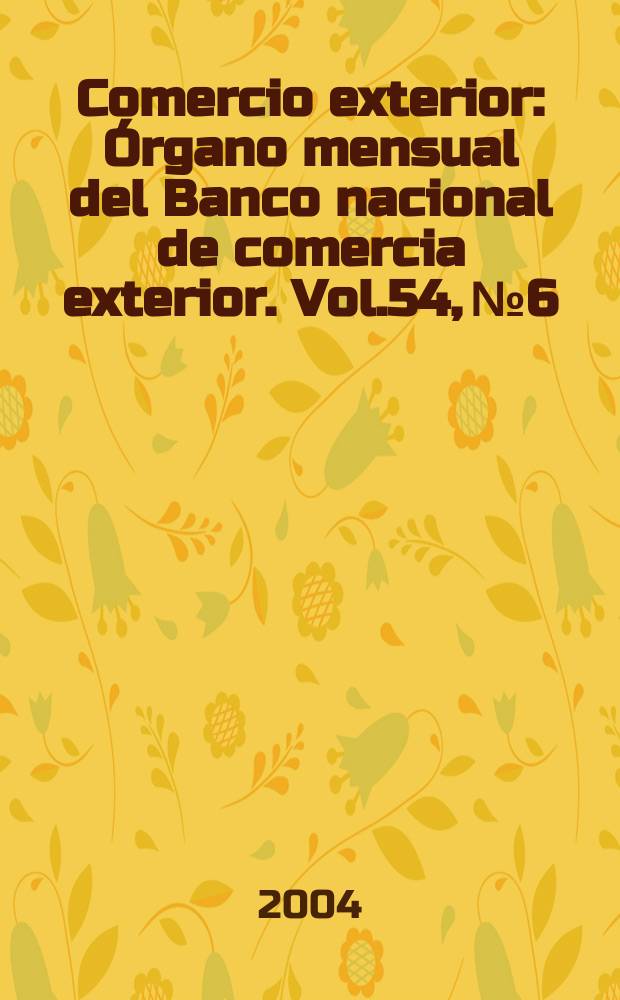 Comercio exterior : Órgano mensual del Banco nacional de comercia exterior. Vol.54, №6