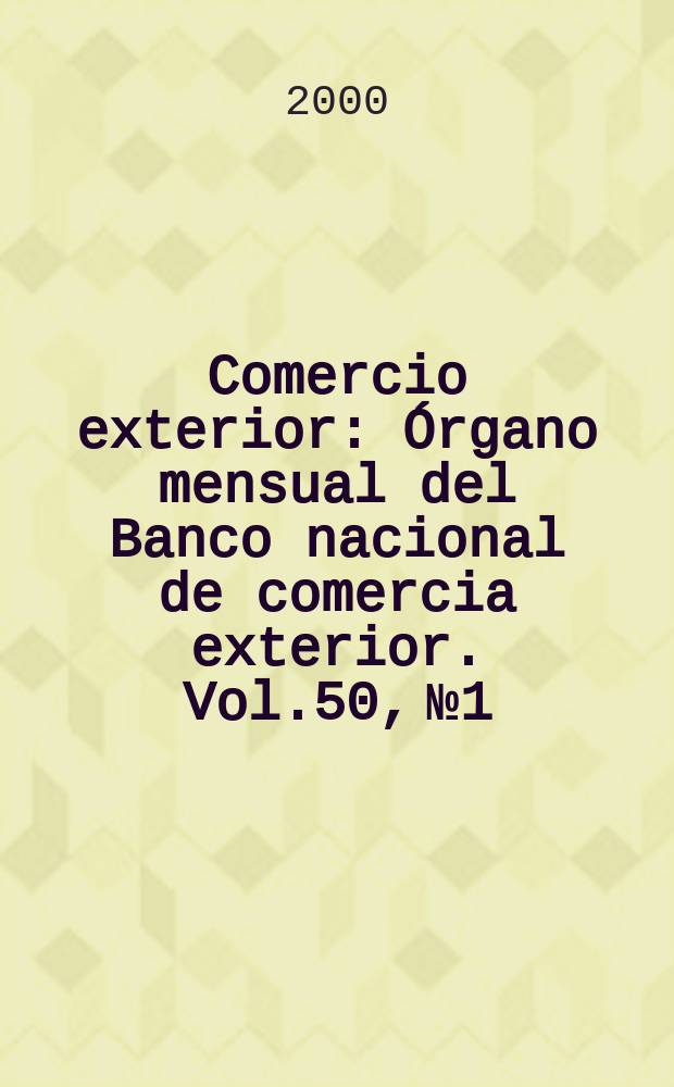 Comercio exterior : Órgano mensual del Banco nacional de comercia exterior. Vol.50, №1