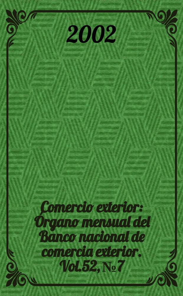 Comercio exterior : Órgano mensual del Banco nacional de comercia exterior. Vol.52, №7