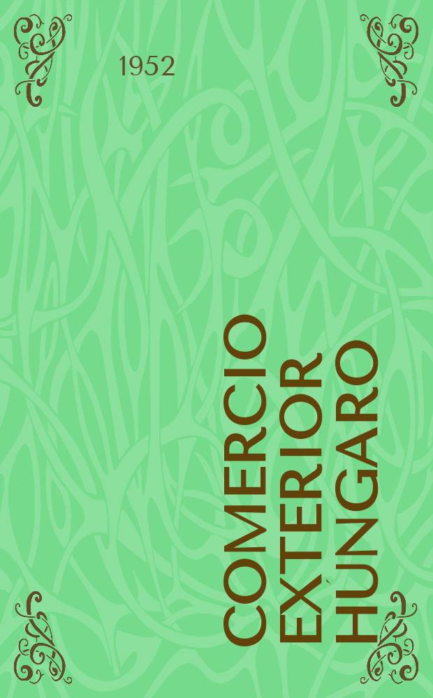 Comercio exterior h&uacute;ngaro : Revista h&uacute;ngara de la producci&oacute;n y exportaci&oacute;n : Publicada por la C&aacute;mara de comercio de Hungaria