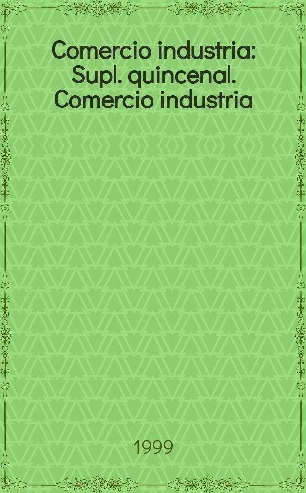 Comercio industria : Supl. quincenal. Comercio industria