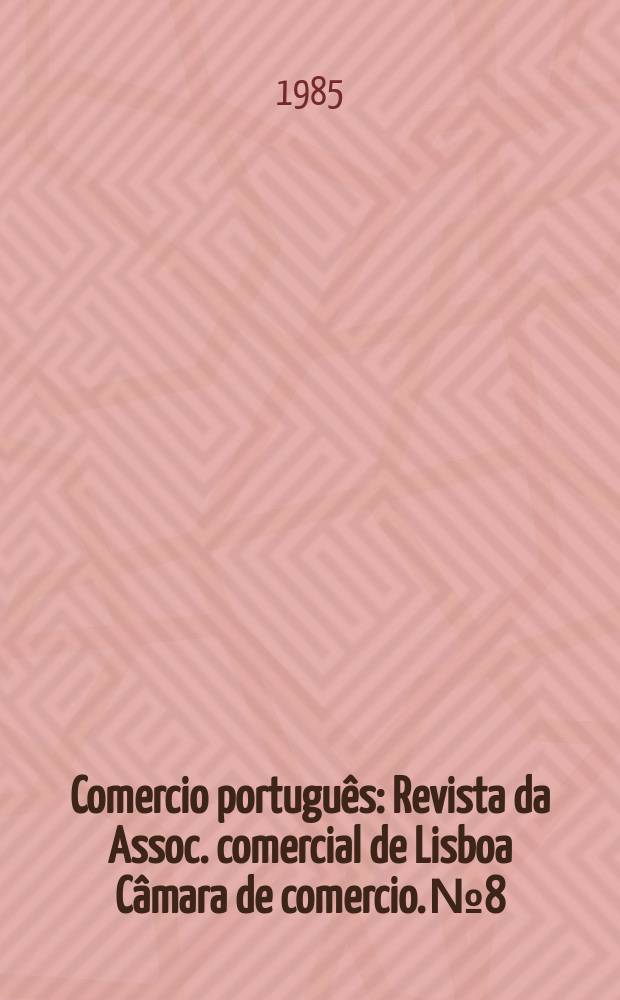 Comercio português : Revista da Assoc. comercial de Lisboa Câmara de comercio. №8