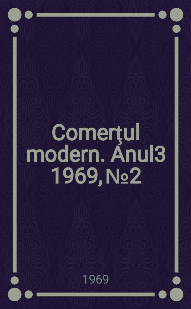 Comerţul modern. Anul3 1969, №2