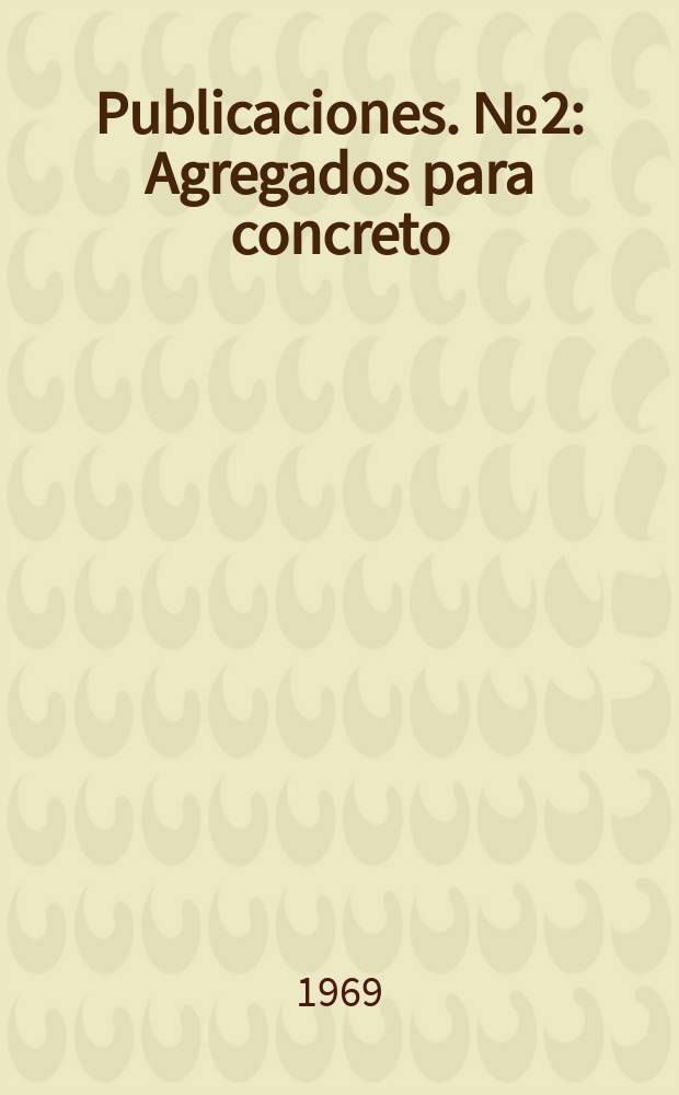Publicaciones. №2 : Agregados para concreto