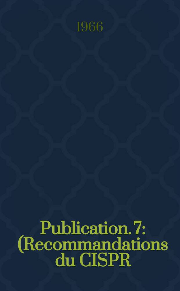 Publication. 7 : (Recommandations du CISPR)