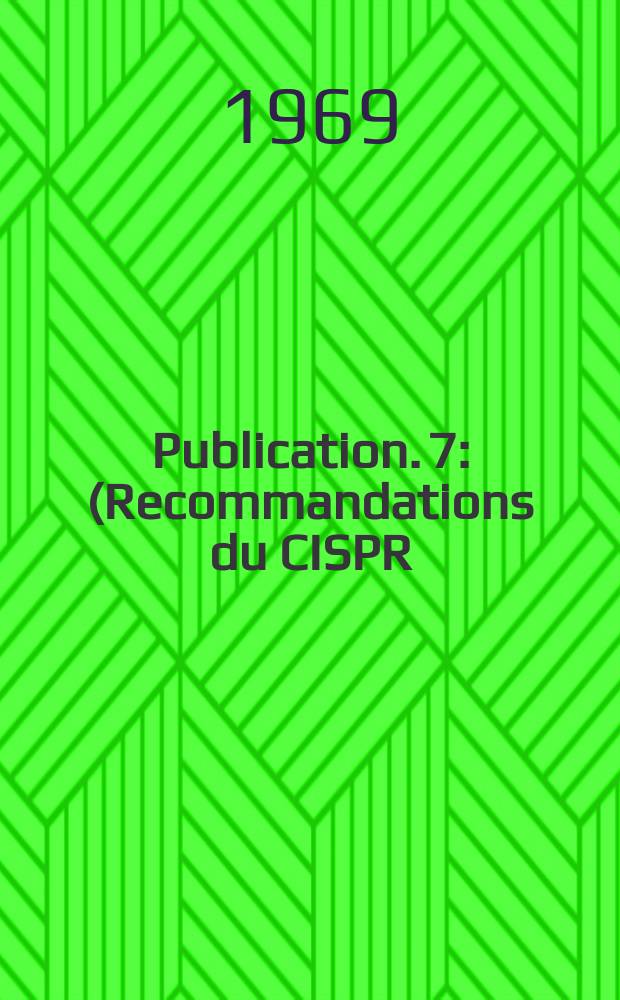 Publication. 7 : (Recommandations du CISPR)