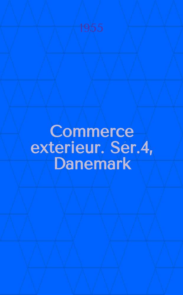 Commerce extérieur. Sér.4, Danemark : Commerce extérieur par produits et zones d'origine et de destination