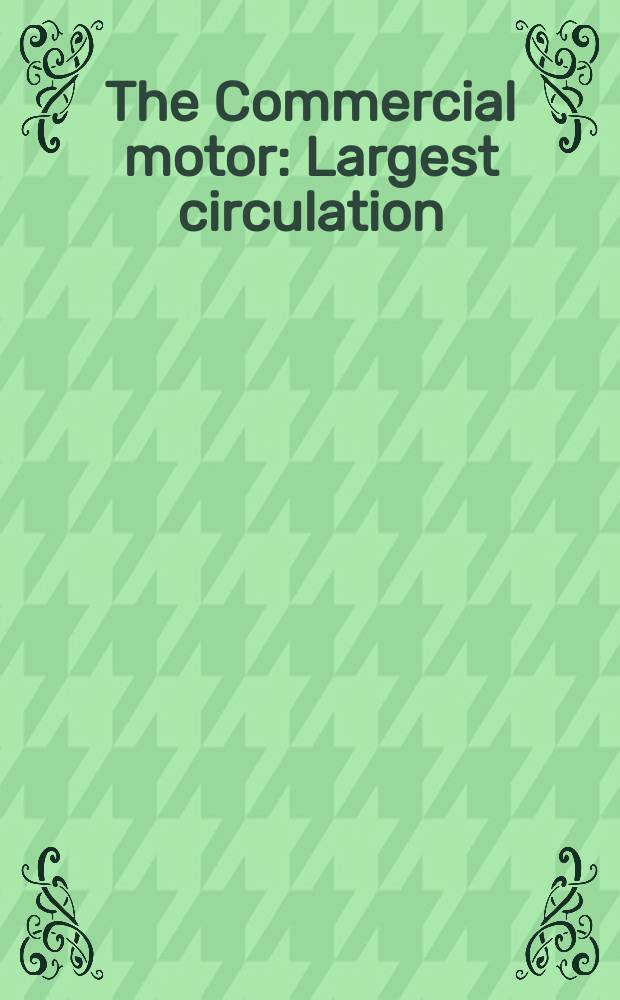 The Commercial motor : Largest circulation