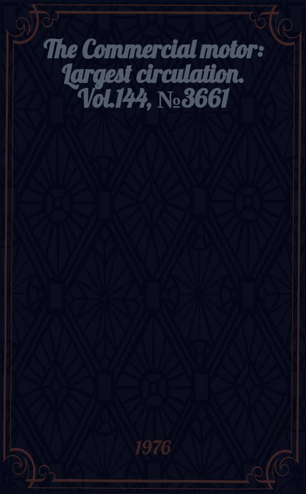 The Commercial motor : Largest circulation. Vol.144, №3661