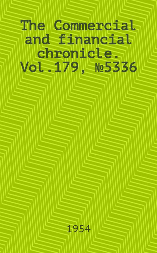 The Commercial and financial chronicle. Vol.179, №5336 : (Sect.2: Convention number)