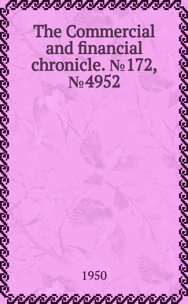 The Commercial and financial chronicle. №172, №4952 : (Sect.1-2: Convention number)
