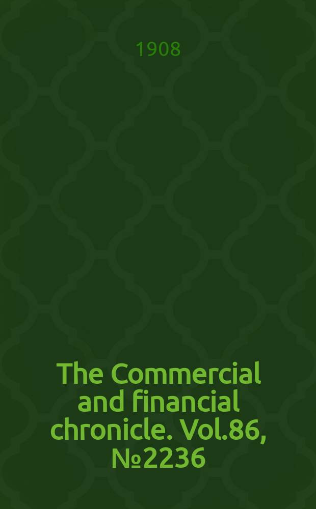 The Commercial and financial chronicle. Vol.86, №2236 : (Sect.2: Bank and quotation sect.)