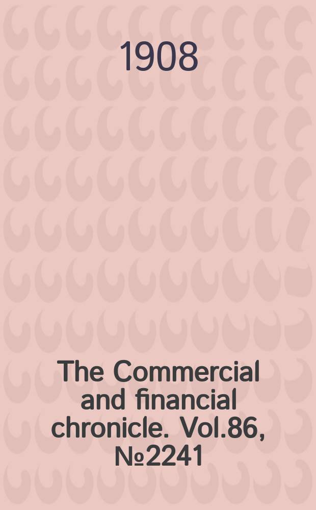 The Commercial and financial chronicle. Vol.86, №2241 : (Sect.2: Bank and quotation sect.)