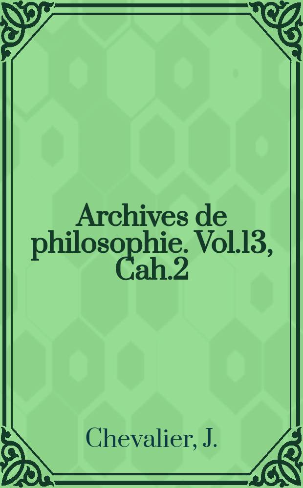 Archives de philosophie. Vol.13, Cah.2 : Autour du "Discours de la méthode" (1637-1937)
