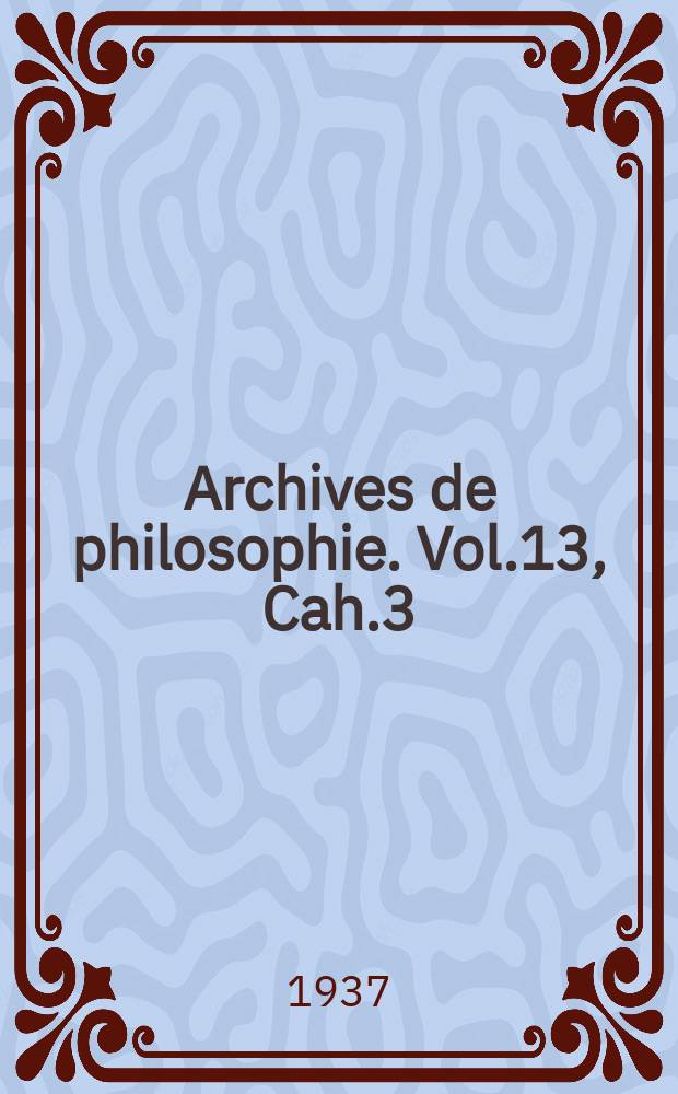 Archives de philosophie. Vol.13, Cah.3 : Psychologie et psychologues