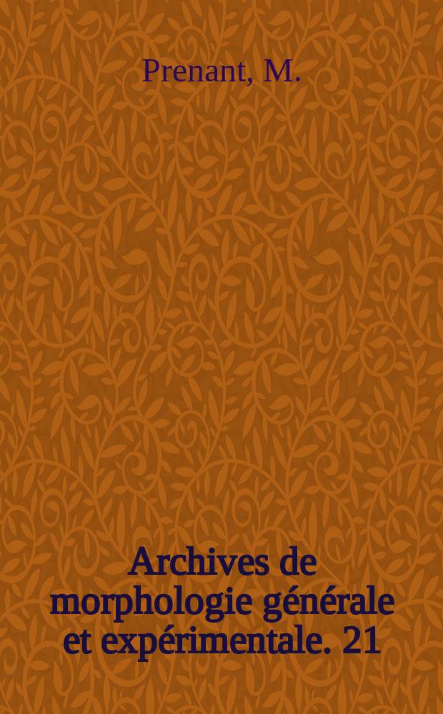 Archives de morphologie générale et expérimentale. 21 : Études histologiques sur les peroxydases animales