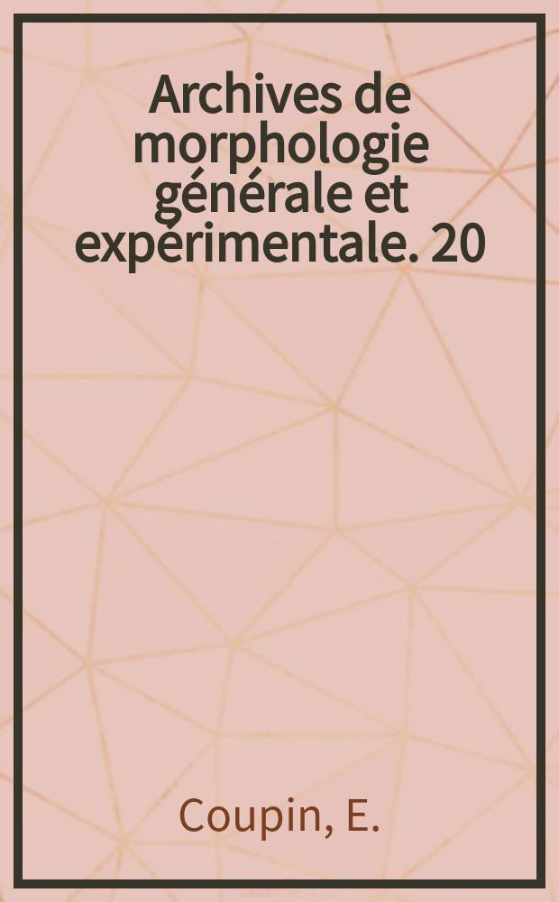 Archives de morphologie g&eacute;n&eacute;rale et exp&eacute;rimentale. 20 : Les formations choro&iuml;diennes des poissons