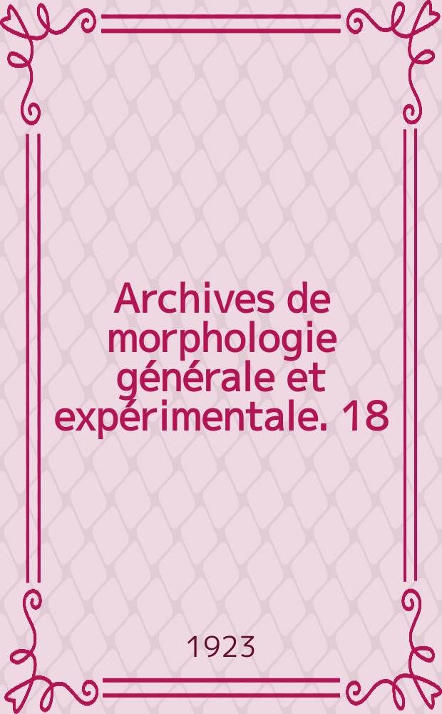 Archives de morphologie g&eacute;n&eacute;rale et exp&eacute;rimentale. 18 : Contribution &agrave; l'&eacute;tude de l'histologie compar&eacute;e de la cellule r&eacute;nale