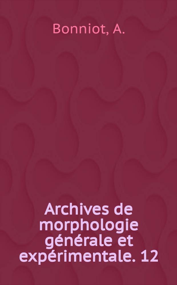 Archives de morphologie générale et expérimentale. 12 : Anatomie du plexus lombaire chez l'homme