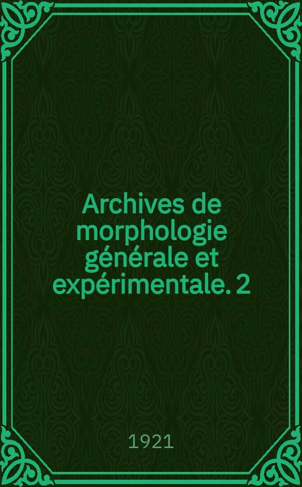 Archives de morphologie générale et expérimentale. 2 : L"origine indépendante du système nerveux sympatique