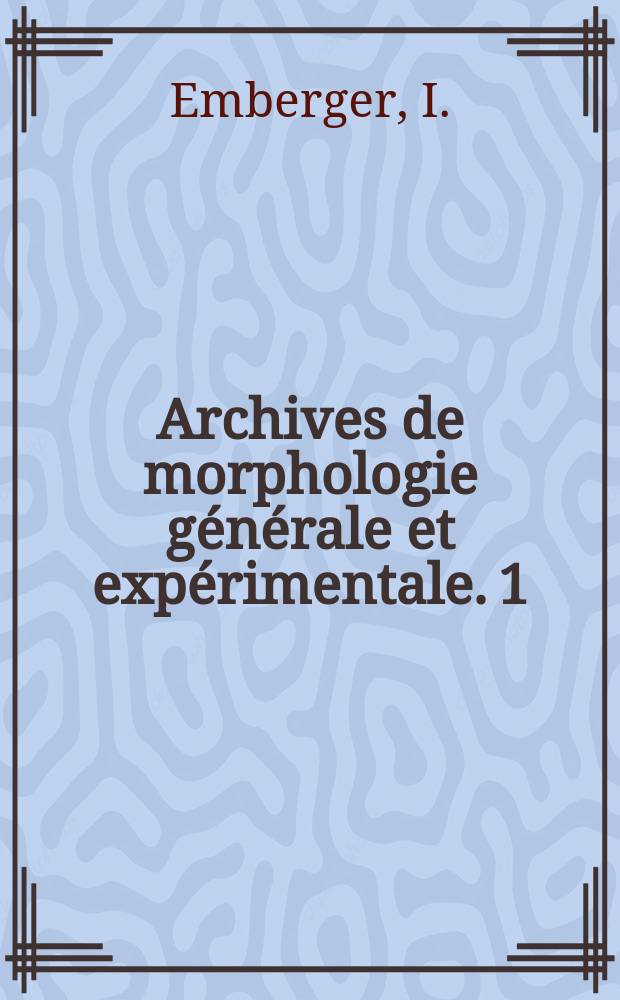 Archives de morphologie g&eacute;n&eacute;rale et exp&eacute;rimentale. 1 : Recherches sur l'origine et l'&eacute;volution des plastides chez les pt&eacute;ridophytes