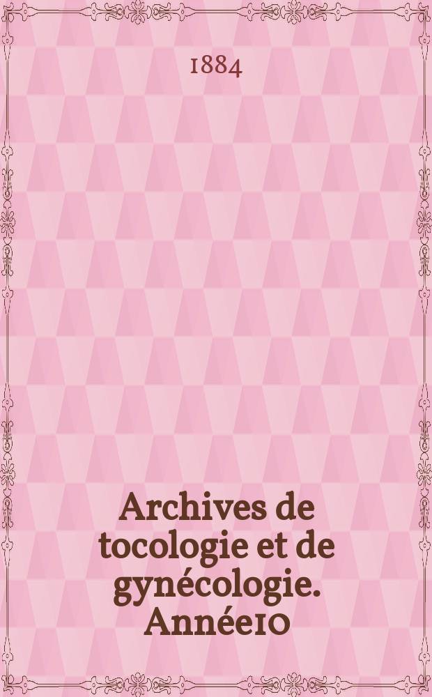 Archives de tocologie et de gynécologie. Année10 : 1883