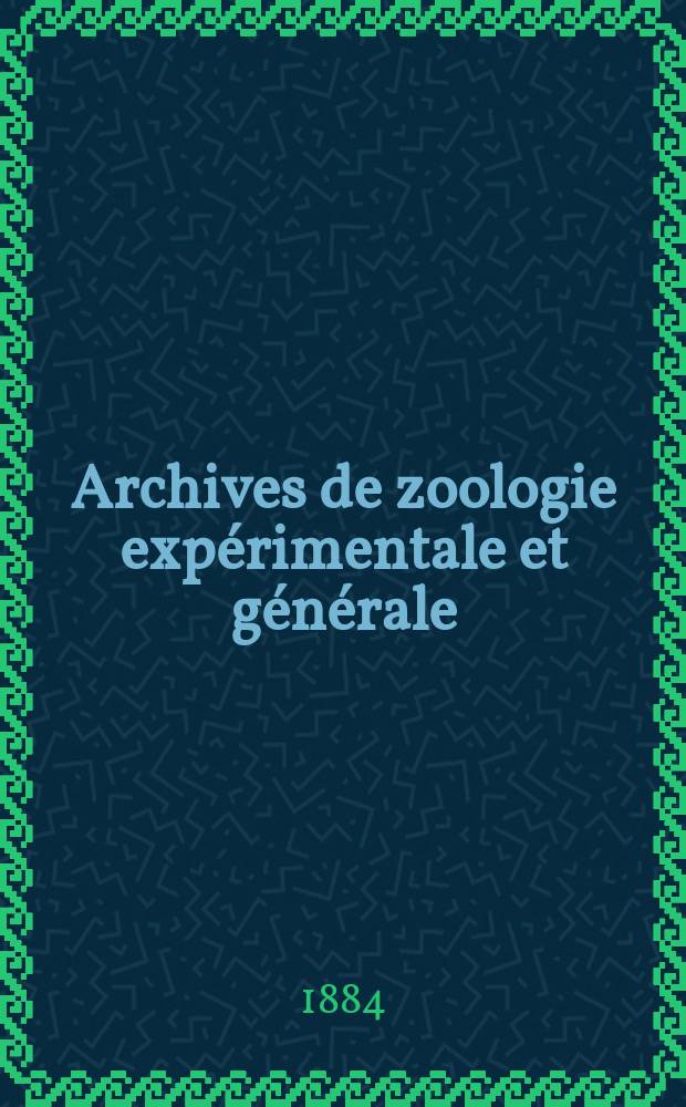 Archives de zoologie expérimentale et générale : Histoire naturelle, morphologie, histologie évolution des animaux. Ser. 2, T.2, №1