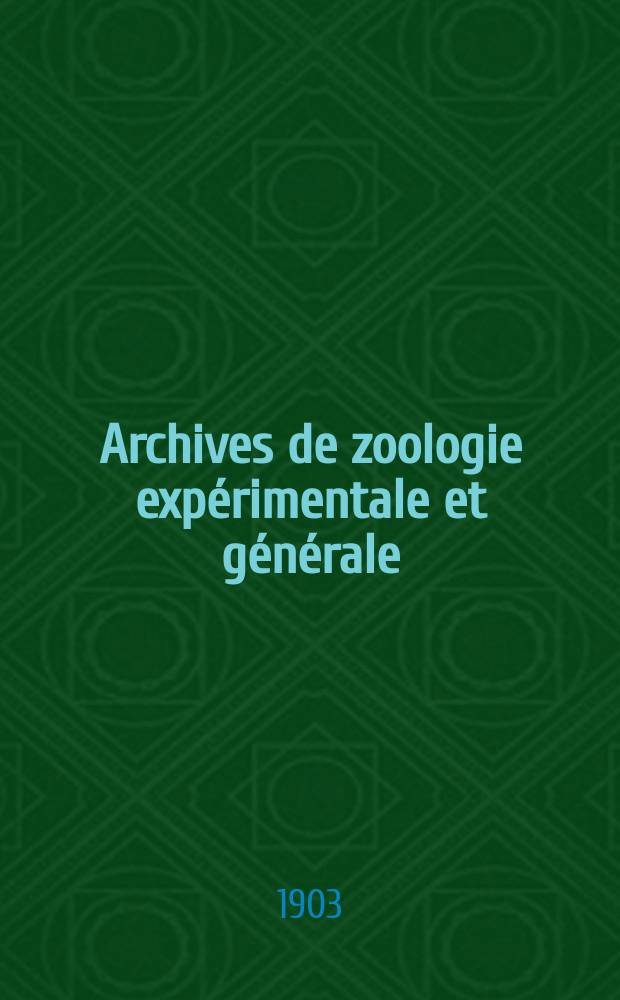 Archives de zoologie expérimentale et générale : Histoire naturelle, morphologie, histologie évolution des animaux. Ser. 4, T.1, №2