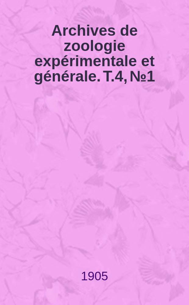 Archives de zoologie expérimentale et générale. T.4, №1