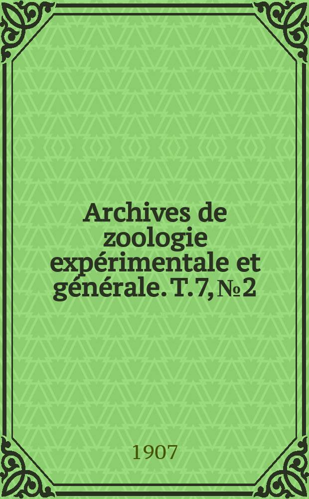 Archives de zoologie expérimentale et générale. T.7, №2