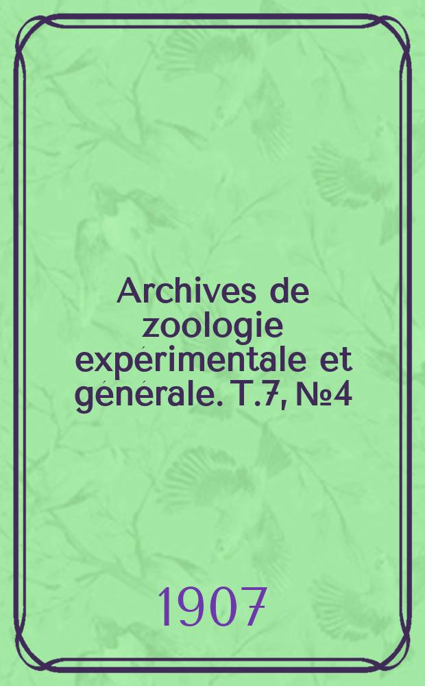 Archives de zoologie expérimentale et générale. T.7, №4