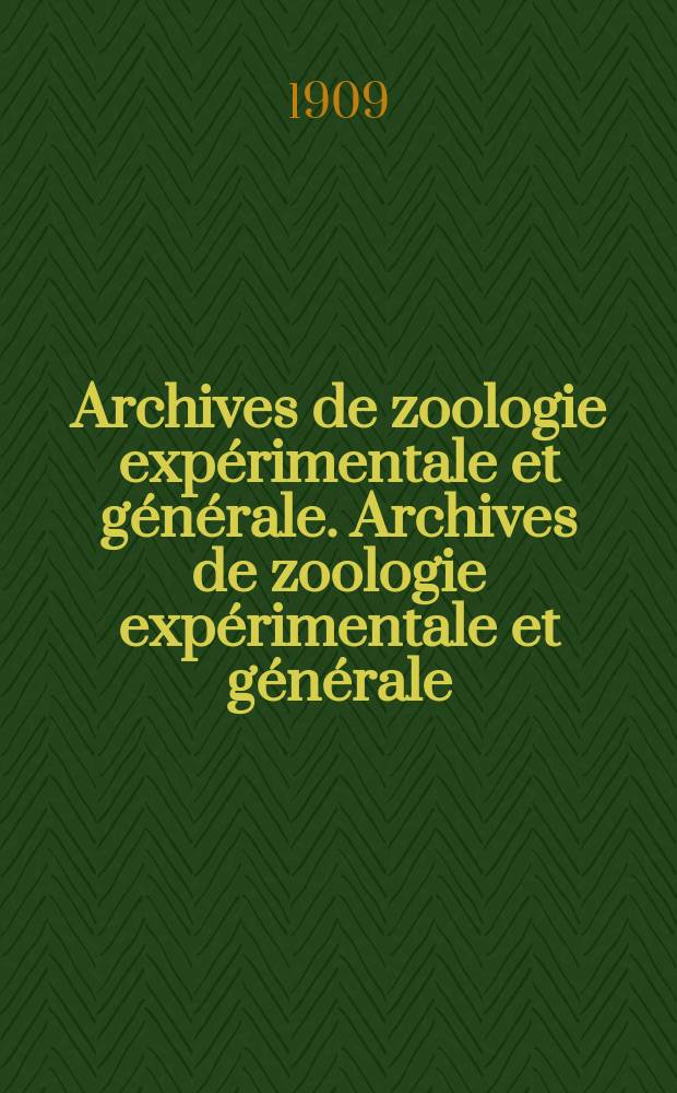 Archives de zoologie expérimentale et générale. Archives de zoologie expérimentale et générale