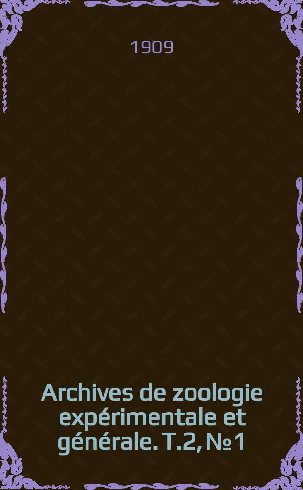 Archives de zoologie expérimentale et générale. T.2, №1
