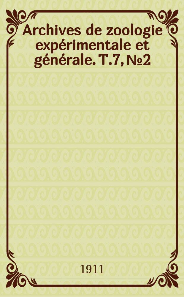 Archives de zoologie expérimentale et générale. T.7, №2