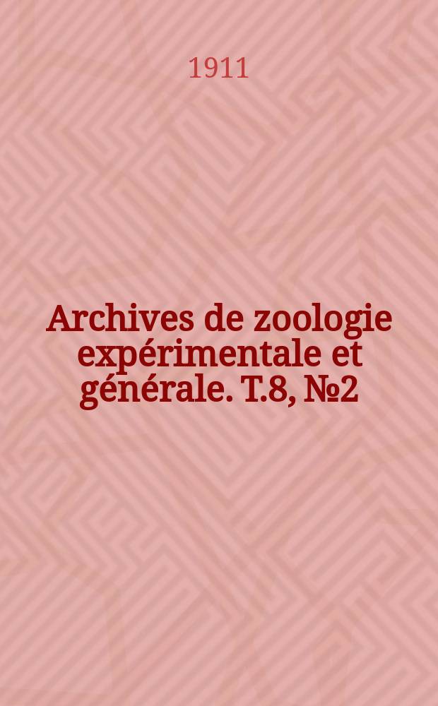 Archives de zoologie expérimentale et générale. T.8, №2