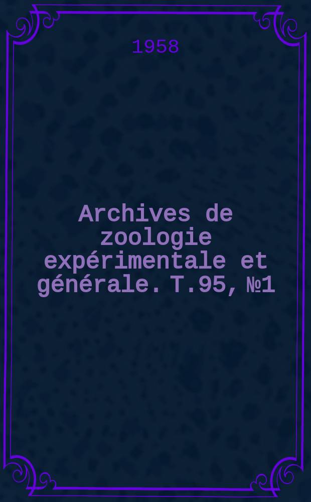 Archives de zoologie expérimentale et générale. T.95, №1