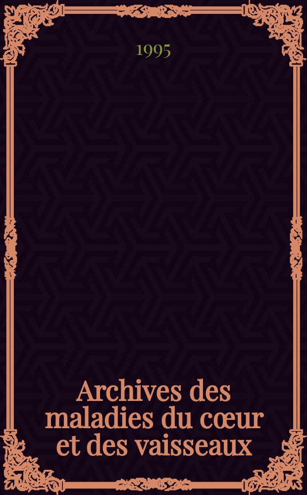 Archives des maladies du cœur et des vaisseaux : Organe de la Société française de cardiologie. T.88, №10