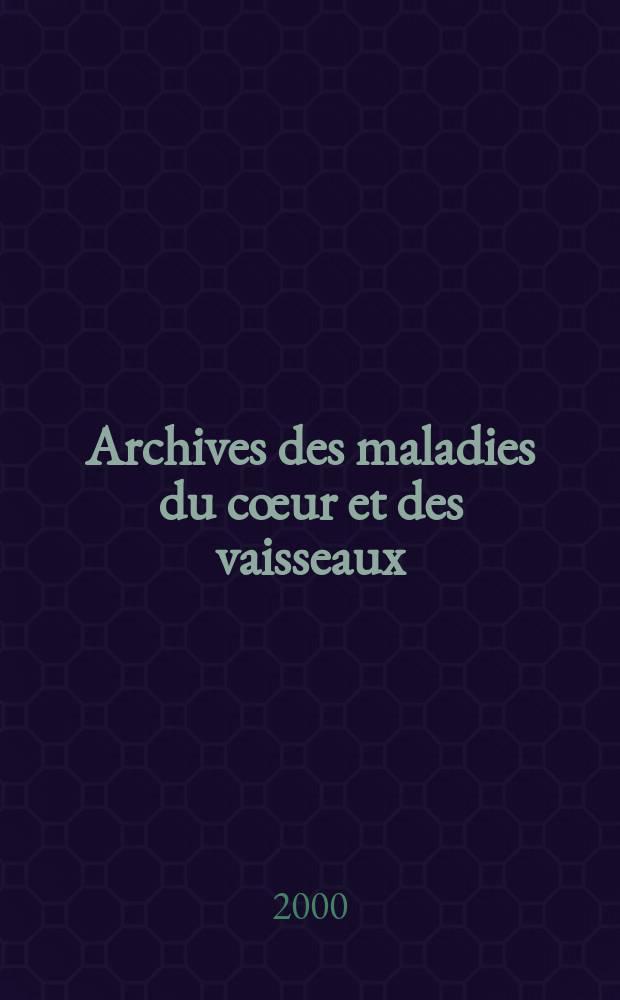 Archives des maladies du cœur et des vaisseaux : Organe de la Société française de cardiologie. T.93, №4