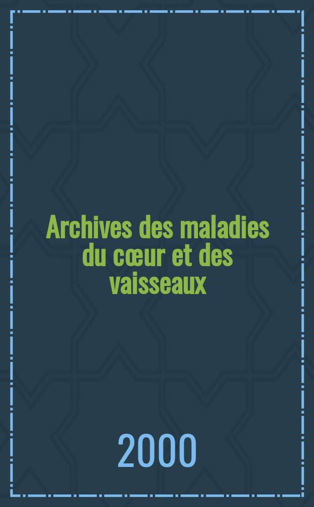 Archives des maladies du cœur et des vaisseaux : Organe de la Société française de cardiologie. T.93, №6