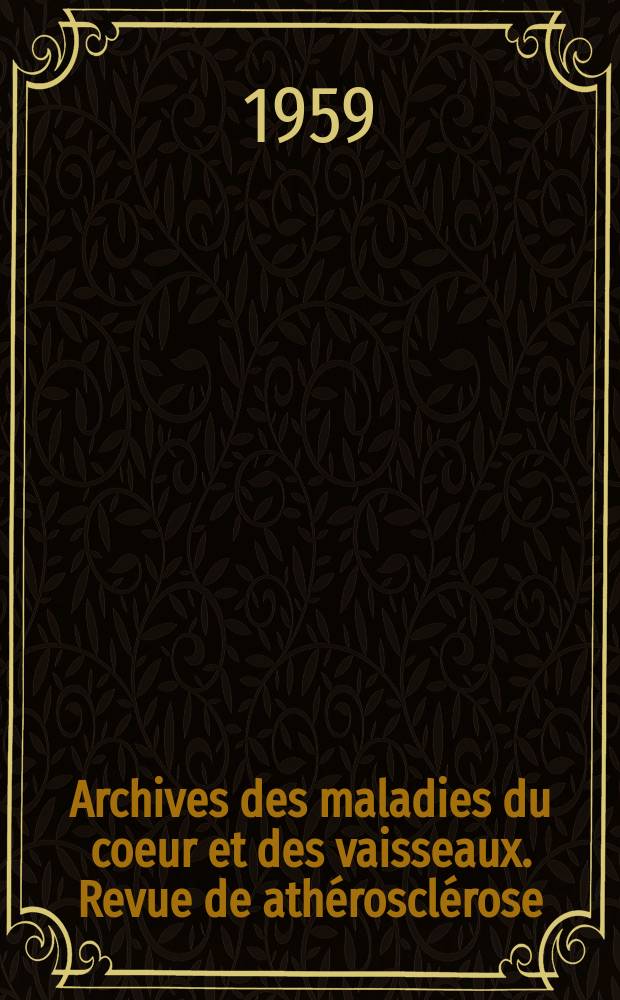 Archives des maladies du coeur et des vaisseaux. Revue de ath&eacute;roscl&eacute;rose : Suppl. consacr&eacute; aux travaux de la Soci&eacute;t&eacute; de l'ath&eacute;roscl&eacute;rose